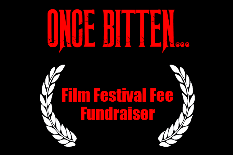 Once Bitten... Film Festival Fee Fundraiser