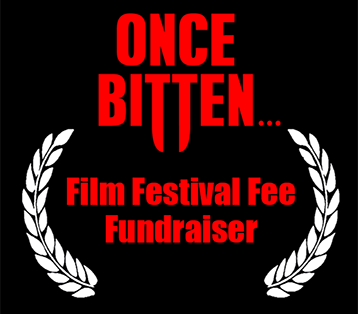 Click here to find our more about the Once Bitten... Film Festival Fee Fundraiser!